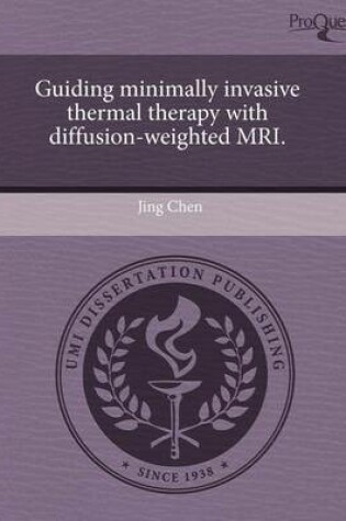 Cover of Guiding Minimally Invasive Thermal Therapy with Diffusion-Weighted MRI