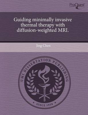 Book cover for Guiding Minimally Invasive Thermal Therapy with Diffusion-Weighted MRI