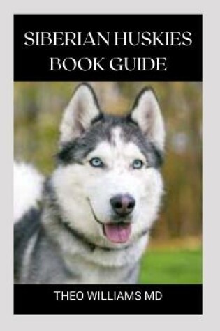 Cover of Siberian Huskies Book Guide