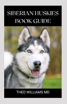 Book cover for Siberian Huskies Book Guide