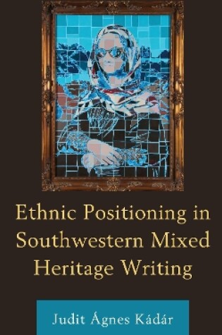 Cover of Ethnic Positioning in Southwestern Mixed Heritage Writing