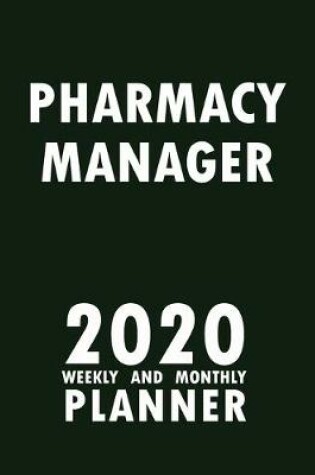 Cover of Pharmacy Manager 2020 Weekly and Monthly Planner