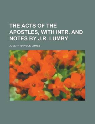 Book cover for The Acts of the Apostles, with Intr. and Notes by J.R. Lumby