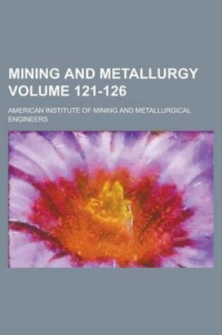 Cover of Mining and Metallurgy Volume 121-126