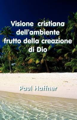 Book cover for Visione Cristiana Dell'ambiente Frutto Della Creazione De Dio
