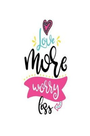 Cover of Love More Worry Less