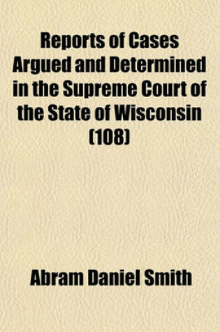 Cover of Wisconsin Reports; Cases Determined in the Supreme Court of Wisconsin Volume 108