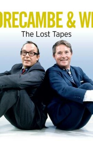 Cover of Morecambe and Wise: The Lost Tapes