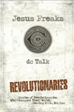 Cover of Jesus Freaks: Revolutionaries, Repackaged Ed.