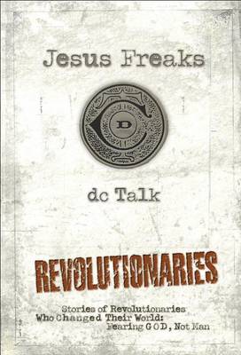 Book cover for Jesus Freaks: Revolutionaries, Repackaged Ed.