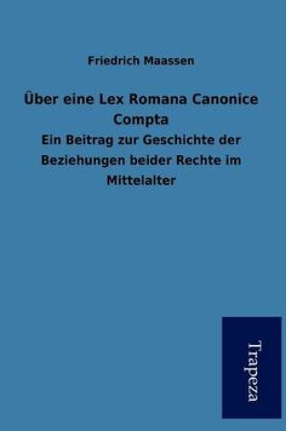 Cover of Ber Eine Lex Romana Canonice Compta