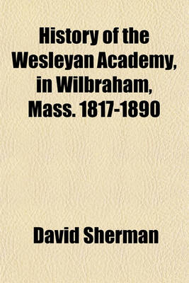 Book cover for History of the Wesleyan Academy, in Wilbraham, Mass. 1817-1890