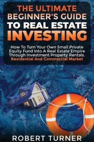 Cover of The Ultimate Beginner's Guide to Real Estate Investing