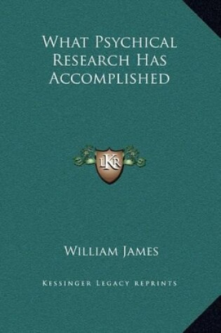 Cover of What Psychical Research Has Accomplished