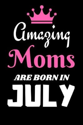 Book cover for Amazing Moms are Born in July