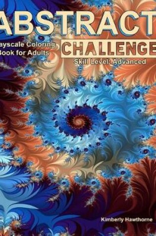 Cover of Abstract Challenge Grayscale Coloring Book for Adults