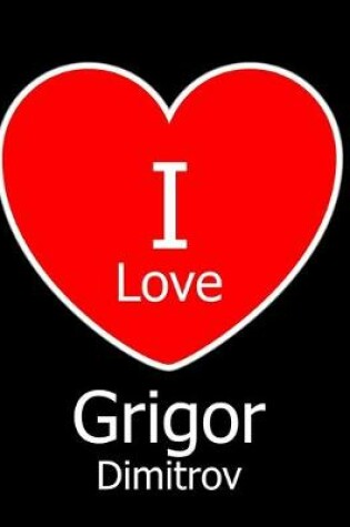 Cover of I Love Grigor Dimitrov