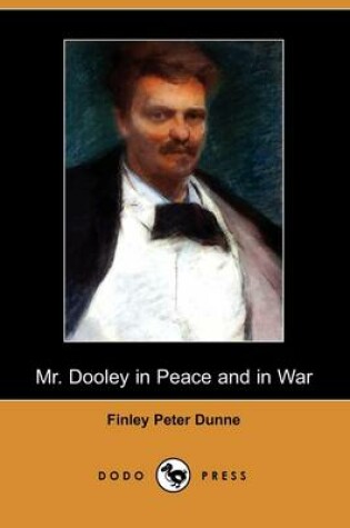 Cover of Mr. Dooley in Peace and in War (Dodo Press)