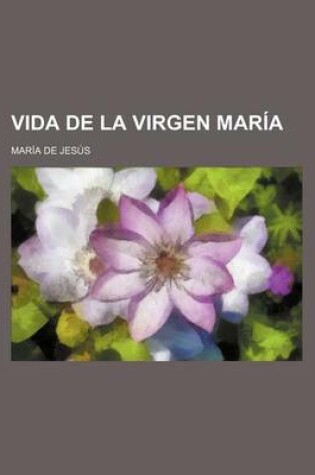 Cover of Vida de la Virgen Maria