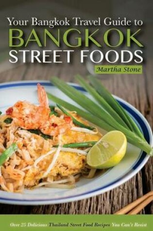 Cover of Bangkok Travel Guide - Your Guide to Bangkok Street Foods