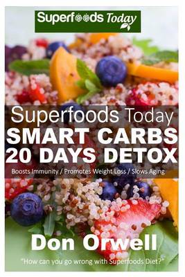 Cover of Superfoods Today Smart Carbs 20 Days Detox