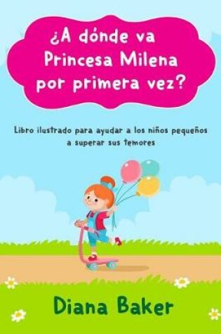 Cover of ¿A Dónde Va Princesa Milena Por Primera Vez?