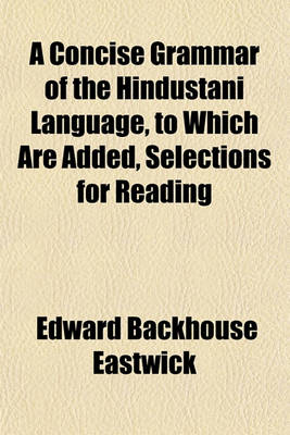 Book cover for A Concise Grammar of the Hindustani Language, to Which Are Added, Selections for Reading