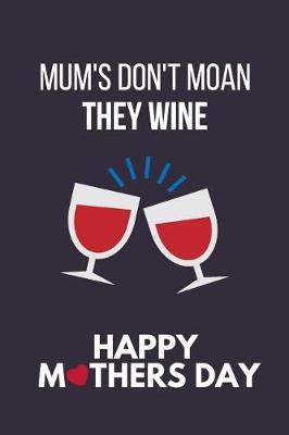 Book cover for Mum's Don't Moan They Wine