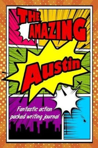 Cover of The Amazing Austin Fantastic Action Packed Writing Journal