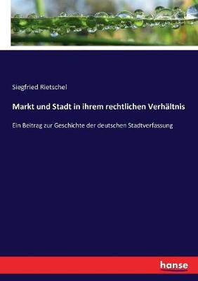 Book cover for Markt und Stadt in ihrem rechtlichen Verhaltnis