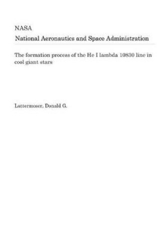 Cover of The Formation Process of the He I Lambda 10830 Line in Cool Giant Stars