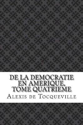 Book cover for De la Democratie en Amerique, tome quatrieme