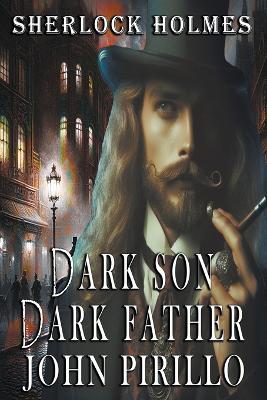 Book cover for Sherlock Holmes, Dark Son, Dark Father