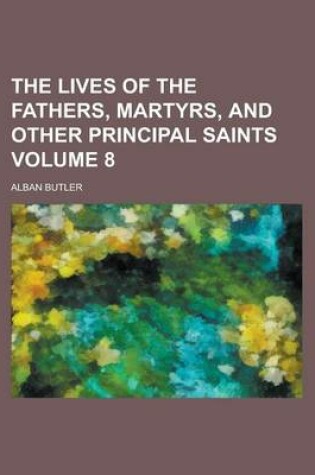 Cover of The Lives of the Fathers, Martyrs, and Other Principal Saints Volume 8