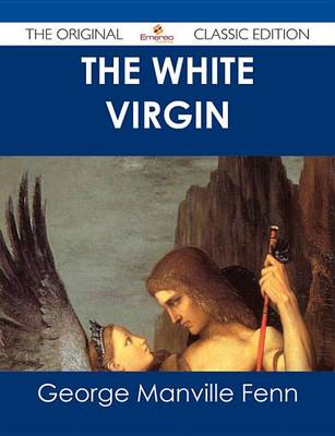 Book cover for The White Virgin - The Original Classic Edition