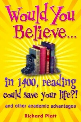 Cover of Would You Believe...in 1400, reading could save your life?!