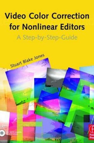 Cover of Video Color Correction for Non-Linear Editors: A Step-By-Step Guide