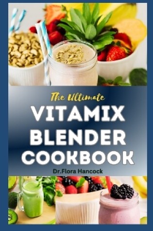 Cover of The Ultimate Vitamix Blender Cookbook