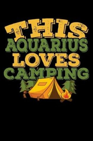 Cover of This Aquarius Loves Camping Notebook