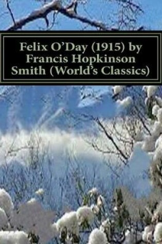 Cover of Felix O'Day (1915) by Francis Hopkinson Smith (World's Classics)