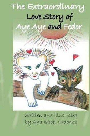 Cover of The Extraordinary Love Story of Aye Aye and Fedor