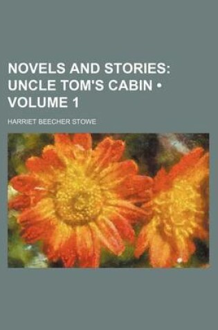 Cover of Novels and Stories (Volume 1); Uncle Tom's Cabin