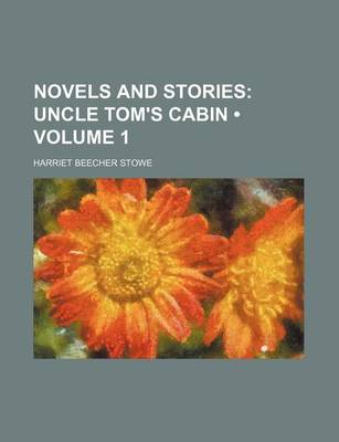 Book cover for Novels and Stories (Volume 1); Uncle Tom's Cabin