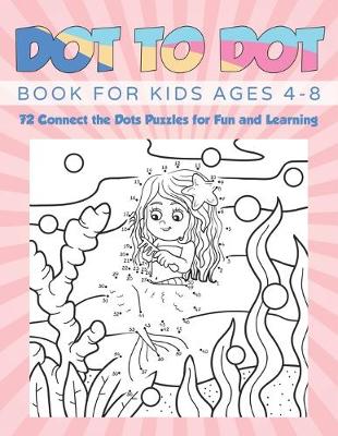 Book cover for Dot To Dot Book For Kids Ages 4-8