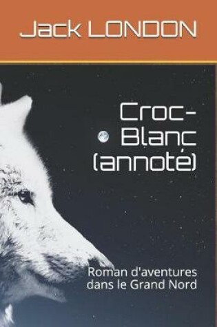 Cover of Croc-Blanc (Annoté)