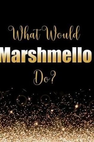 Cover of What Would Marshmello Do?