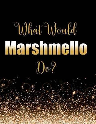 Book cover for What Would Marshmello Do?