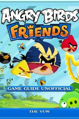 Cover of Angry Birds Friends Game Guide Unofficial