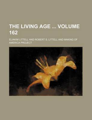 Book cover for The Living Age Volume 162