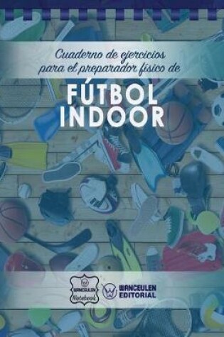 Cover of Cuaderno de Ejercicios para el Preparador Fisico de Futbol Indoor